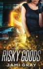 Risky Goods: Arcane Transporter 2 By Jami Gray Cover Image