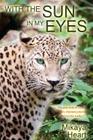 With the Sun in My Eyes: The true story of Maria Raindancer, shamanic worker and psychic reader By Mikaya Heart Cover Image