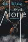 (Not) Alone By Tyler Wittkofsky Cover Image