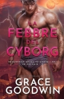La febbre del cyborg: (per ipovedenti) By Grace Goodwin Cover Image