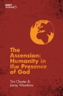 The Ascension: Humanity in the Presence of God By Tim Chester, Jonny Woodrow Cover Image