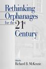 Rethinking Orphanages for the 21st Century (Women) By Richard B. McKenzie (Editor) Cover Image