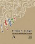 Tiempo Libre: Un libro de patrones para colorear By Ali Forbes, Erin Guido, Joe Lanzilotta Cover Image