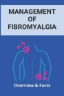 Management Of Fibromyalgia: Overview & Facts: New Fibromyalgia Treatment By Ula Laury Cover Image
