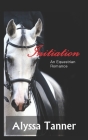 Initiation: An Equestrian Romance By Alyssa Tanner Cover Image