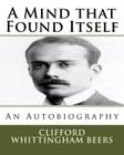 A Mind That Found Itself: An Autobiography By Clifford Whittingham Beers Cover Image