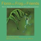 Fiona the Frog and Friends: One of a Series Devoted to Correcting Speech Delays in Children By Erin Ondersma, Amanda S. R. Salazar (Artist) Cover Image