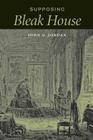 Supposing Bleak House (Victorian Literature & Culture) By John O. Jordan Cover Image