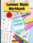 Summer Math Workbook for kids Ages 8-10: Brain Challenging Math Activity Workbook for 3rd Grade Kids, Toddlers By Anastasia Reece Cover Image