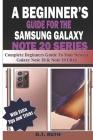 A Beginner's Guide for the Samsung Galaxy Note 20 Series: Complete Beginners Guide To Your Newest Galaxy Note 20 & 20 Ultra Cover Image
