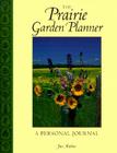 Prairie Garden Planner: A Personal Journal (Prairie Garden Books) Cover Image