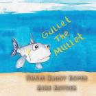Gullet The Mullet: For both boys and girls ages 3-6 Grades: k-1. By Uncle Hardy Roper, Mike Royder (Illustrator) Cover Image