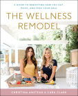 The Wellness Remodel: A Guide to Rebooting How You Eat, Move, and Feed Your Soul Cover Image