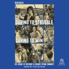 Daring to Struggle, Daring to Win: Five Decades of Resistance in Chicago's Uptown Community Cover Image