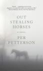 Out Stealing Horses: A Novel By Per Petterson, Anne Born (Translated by) Cover Image