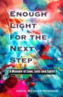 Enough Light for the Next Step: A Memoir of Love, Loss, and Spirit Cover Image
