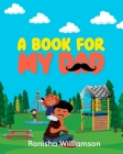 A Book For My Dad By Ronisha Williamson Cover Image