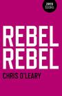 Rebel Rebel: All the Songs of David Bowie from '64 to '76 By Chris O'Leary Cover Image