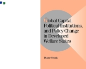 Global Capital, Political Institutions, and Policy Change in Developed Welfare States (Cambridge Studies in Comparative Politics) By Duane Swank Cover Image