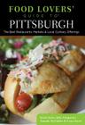 Food Lovers' Guide to(R) Pittsburgh: The Best Restaurants, Markets & Local Culinary Offerings Cover Image