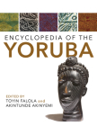 Encyclopedia of the Yoruba By Toyin Falola (Editor), Akintunde Akinyemi (Editor) Cover Image