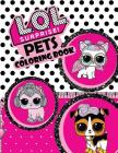 L.O.L. Surprise Pets! Coloring Book: Jumbo Coloring Pages That Are Perfect for Beginners: For Girls, Boys, and Anyone Who Loves L.O.L. Surprise Pets! Cover Image