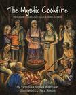The Mystic Cookfire: The Sacred Art of Creating Food to Nurture Friends and Family By Veronika Sophia Robinson, Sara Simon (Illustrator) Cover Image