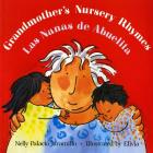 Grandmother's Nursery Rhymes/Las Nanas de Abuelita: Lullabies, Tongue Twisters, And Riddles from South America/Canciones de cuna, trabalenguas y adivinanzas de Suramérica (Bilingual) By Nelly Palacio Jaramillo, Nelly Palacio Jaramillo (Compiled by), Elivia Savadier (Illustrator) Cover Image