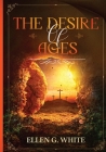 The Desire of Ages By Ellen G. White Cover Image