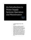 An Introduction to Water Supply Systems Operation and Maintenance Cover Image