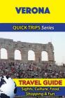 Verona Travel Guide (Quick Trips Series): Sights, Culture, Food, Shopping & Fun By Sara Coleman Cover Image