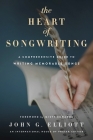 The Heart of Songwriting: A Comprehensive Guide to Writing Memorable Songs Cover Image
