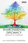 Heroes of Environmental Diplomacy: Profiles in Courage By Felix Dodds (Editor), Chris Spence (Editor) Cover Image