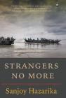 Strangers No More By Sanjoy Hazarika Cover Image