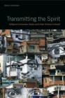 Transmitting the Spirit: Religious Conversion, Media, and Urban Violence in Brazil By Martijn Oosterbaan Cover Image