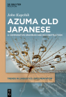 Azuma Old Japanese: A Comparative Grammar and Reconstruction (Trends in Linguistics. Documentation [Tildoc] #40) By John Kupchik Cover Image
