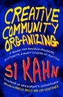 Creative Community Organizing: A Guide for Rabble-Rousers, Activists, and Quiet Lovers of Justice Cover Image