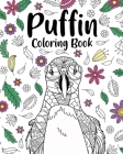 Puffin Coloring Book: Bird Floral Mandala Pages, Stress Relief Zentangle Picture, I Puffin Love You By Paperland Cover Image