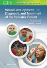 Visual Development, Diagnosis, and Treatment of the Pediatric Patient Cover Image