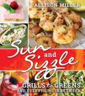 Sun and Sizzle: Grills to Greens and Everything in Between By Allison Miller Cover Image
