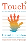 Touch: The Science of the Hand, Heart, and Mind By David J. Linden Cover Image