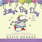 Lilly's Big Day and Other Stories CD: 9 Stories By Kevin Henkes, Richard Thomas (Read by), Christine Ebersole (Read by) Cover Image