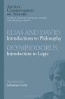 Elias and David: Introductions to Philosophy with Olympiodorus: Introduction to Logic (Ancient Commentators on Aristotle) By Sebastian Gertz Cover Image
