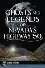 Ghosts and Legends of Nevada's Highway 50 (Haunted America) By Janice Oberding Cover Image