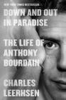 Down and Out in Paradise: The Life of Anthony Bourdain Cover Image