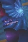 Nicht vergessen ... By Claudia Burlager Cover Image