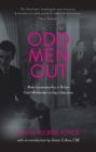 Odd Men Out: Male Homosexuality in Britain from Wolfenden to Gay Liberation: Revised and Updated Edition By John-Pierre Joyce, Simon Callow (Introduction by) Cover Image