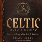Celtic Myth & Magick Lib/E: Harness the Power of the Gods & Goddesses Cover Image