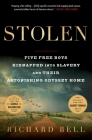 Stolen: Five Free Boys Kidnapped into Slavery and Their Astonishing Odyssey Home By Richard Bell Cover Image