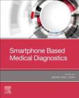 Smartphone Based Medical Diagnostics By Jeong-Yeol Yoon (Editor) Cover Image